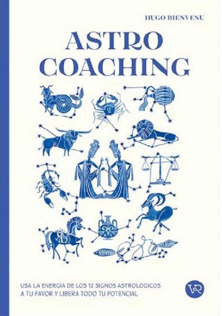 ASTRO COACHING: USA LA ENERGIA DE LOS 12 SIGNOS ASTROLOGICO