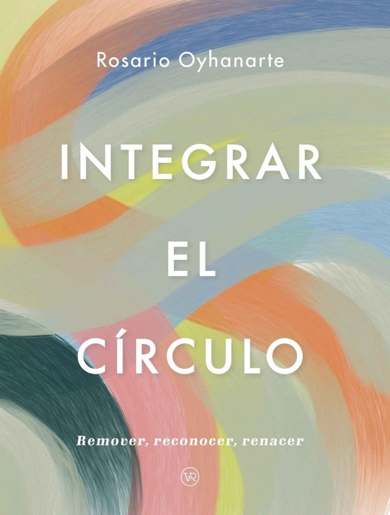 INTEGRAR EL CIRCULO: REMOVER, RECONOCER, RENACER