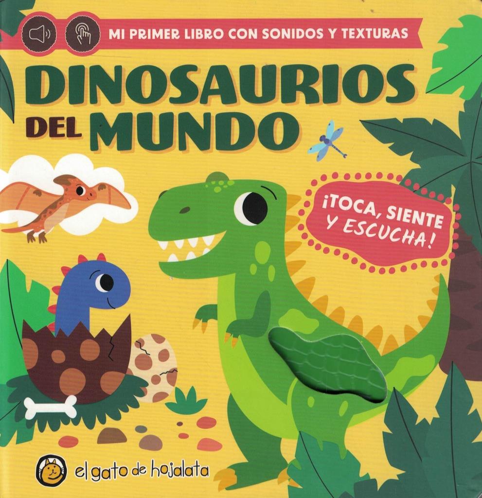 DINOSAURIOS DEL MUNDO - MI PRIMER LIBRO CON SONIDOS Y TEXTURA