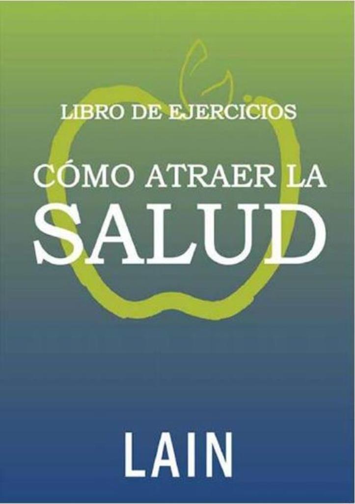 COMO ATRAER LA SALUD- LIBRO DE EJERCICIOS