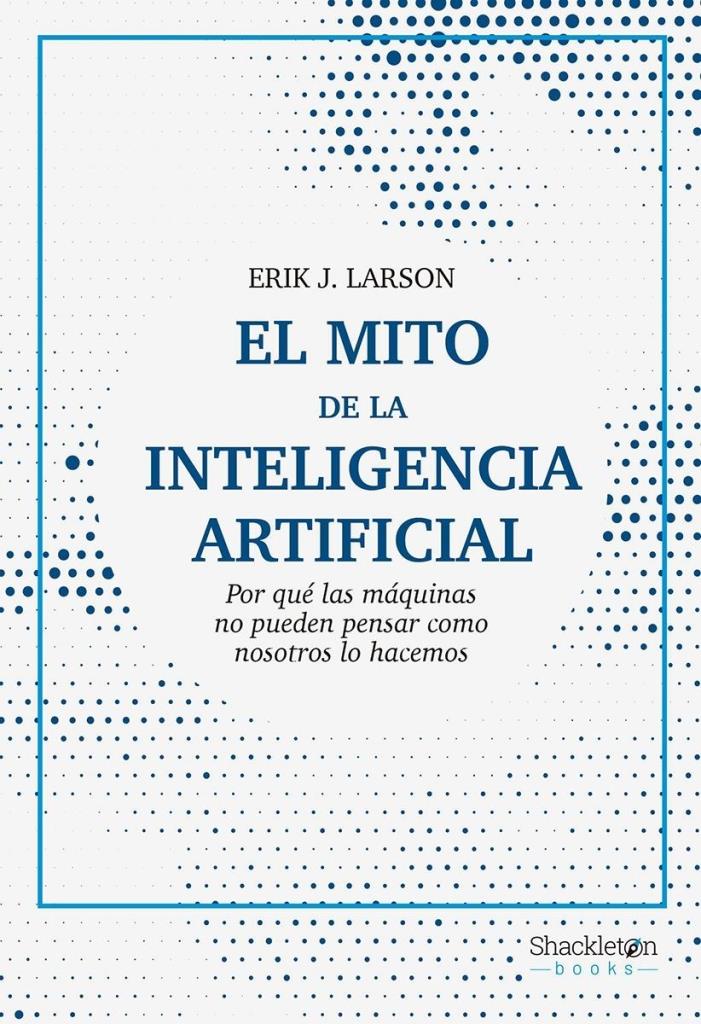 MITO DE LA INTELIGENCIA ARTIFICIAL, EL