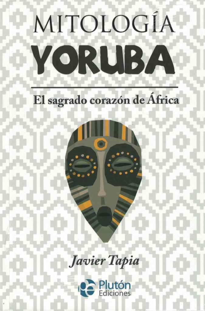 MITOLOGIA YORUBA - EL SAGRADO CORAZON DE AFRICA