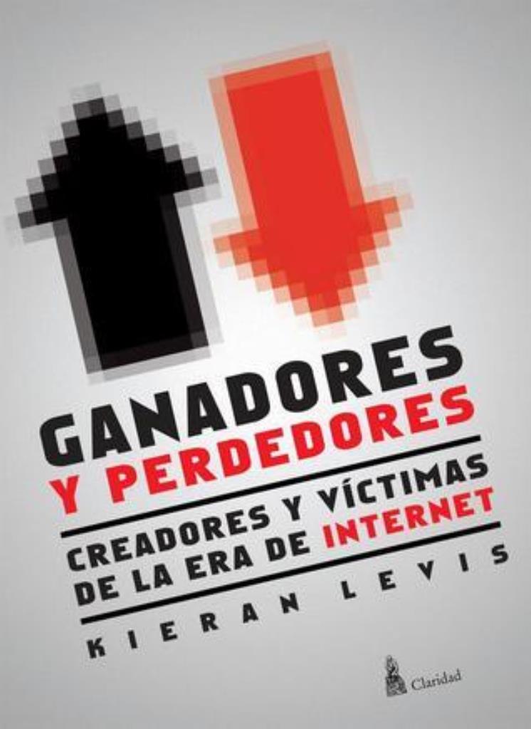 GANADORES Y PERDEDORES- CREADORES Y VICTIMAS EN LA ERA DE INTERNET