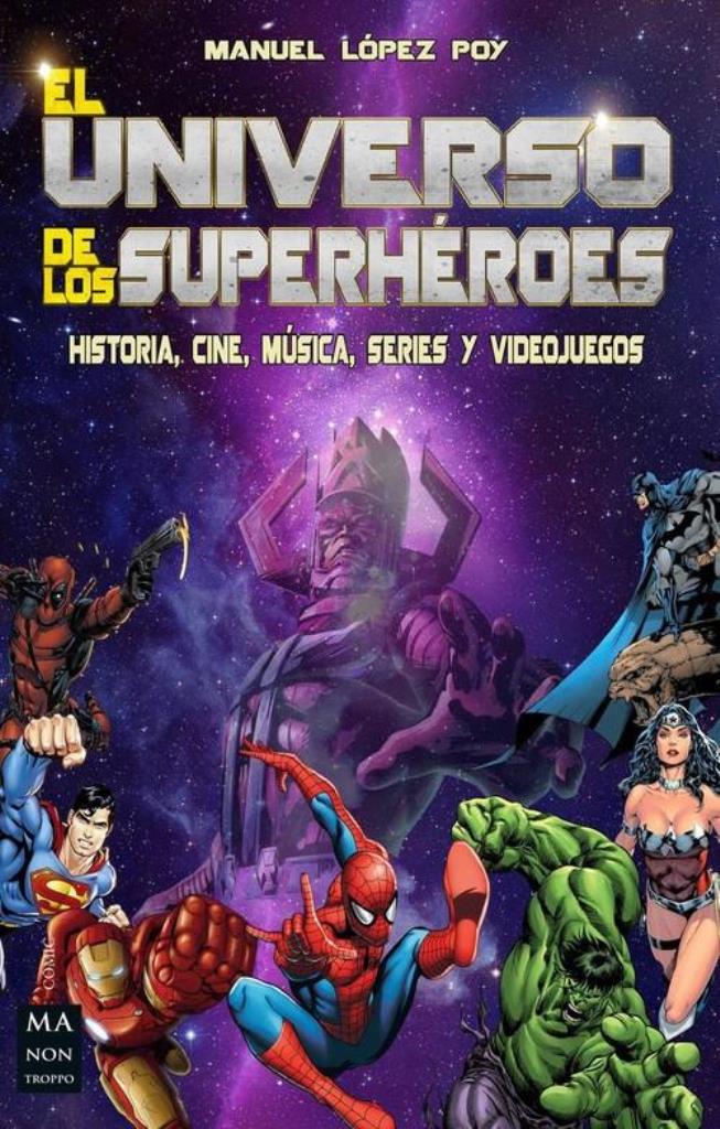 UNIVERSO DE LOS SUPERHEROES . HISTORIA, CINE, MUSICA, SERIES