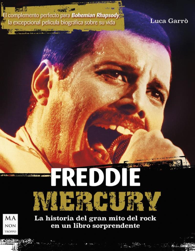 FREDDIE MERCURY-  la historia del gran mito del rock en un li