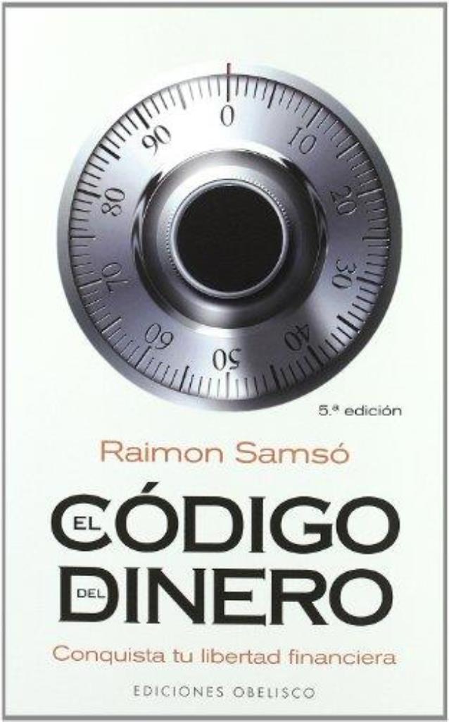 CODIGO DEL DINERO, EL. CONQUISTA TU LIBERTAD FINANCIERA