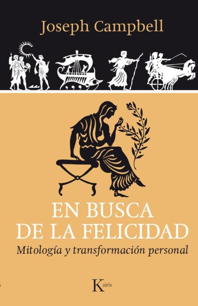 EN BUSCA DE LA FELICIDAD- MITOLOGIA Y TRANSFORMACION PERSONA