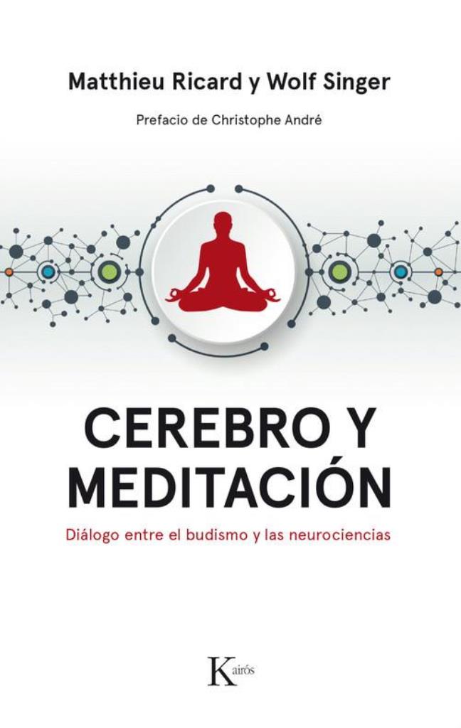 CEREBRO Y MEDITACION - DIALOGO ENTRE EL BUDISMO Y LAS NEUROC