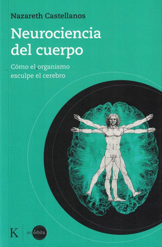 NEUROCIENCIA DEL CUERPO- COMO EL ORGANISMO ESCULPE EL CEREB