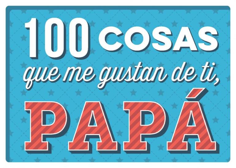 100 COSAS QUE ME GUSTAN DE TI, PAPA