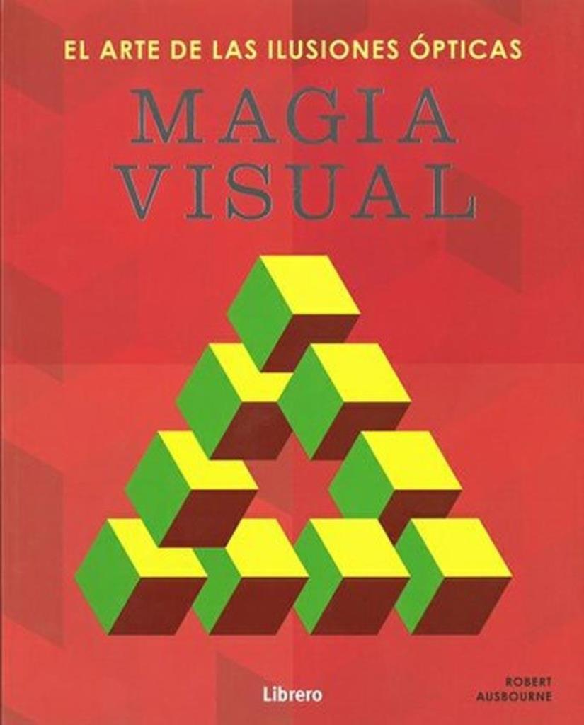 MAGIA VISUAL. EL ARTE DE LAS ILUSIONES OPTICAS