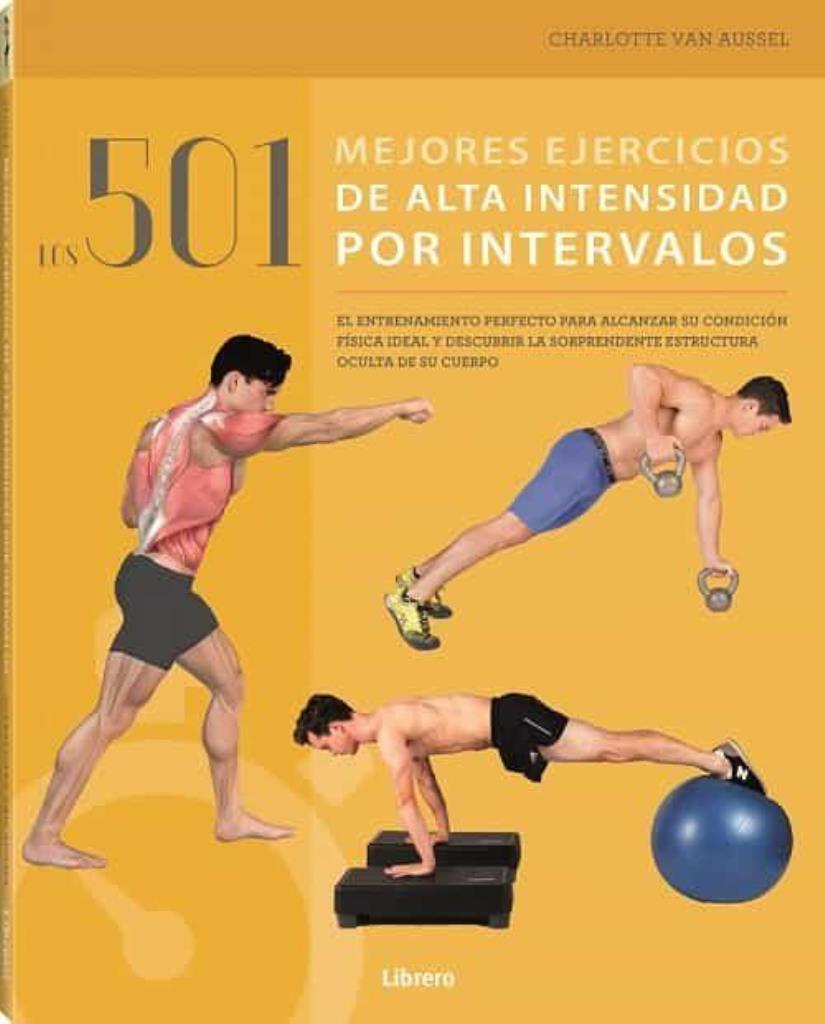 501 MEJORES EJERCICIOS DE ALTA INTENSIDAD POR INTERVALOS, LOS