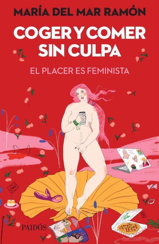 COGER Y COMER SIN CULPA- EL PLACER ES FEMINISTA