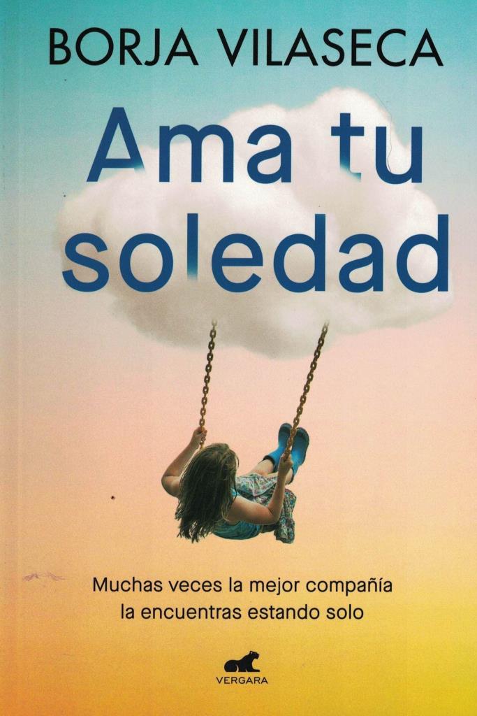 AMA TU SOLEDAD. MUCHAS VECES LA MEJOR CO