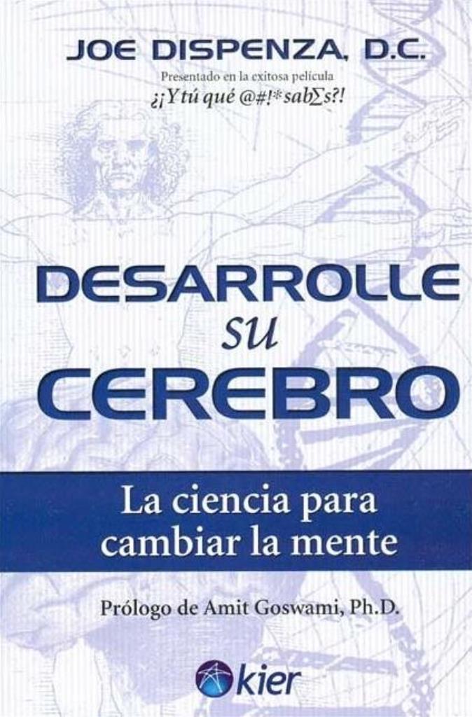 DESARROLLE SU CEREBRO. LA CIENCIA DE CAMBIAR SU MENTE