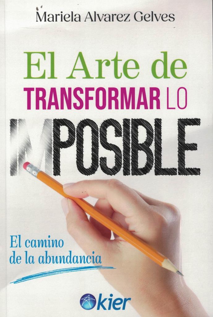 ARTE DE TRANSFORMAR LO IMPOSIBLE, EL