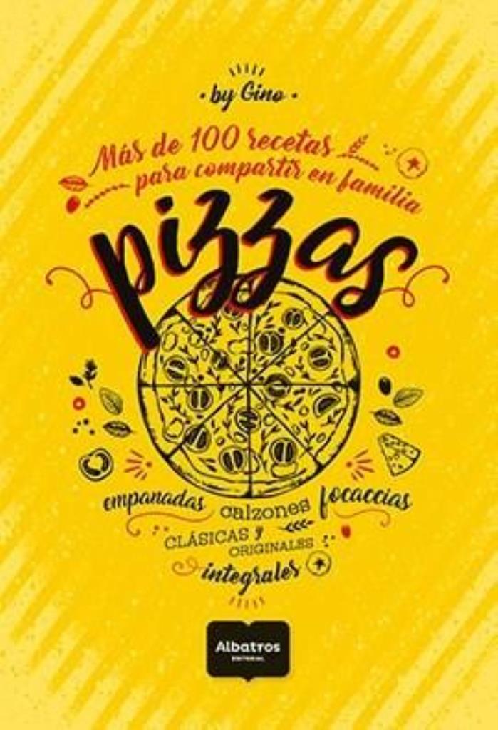 PIZZAS. MAS DE 100 RECETAS PARA COMPARTIR