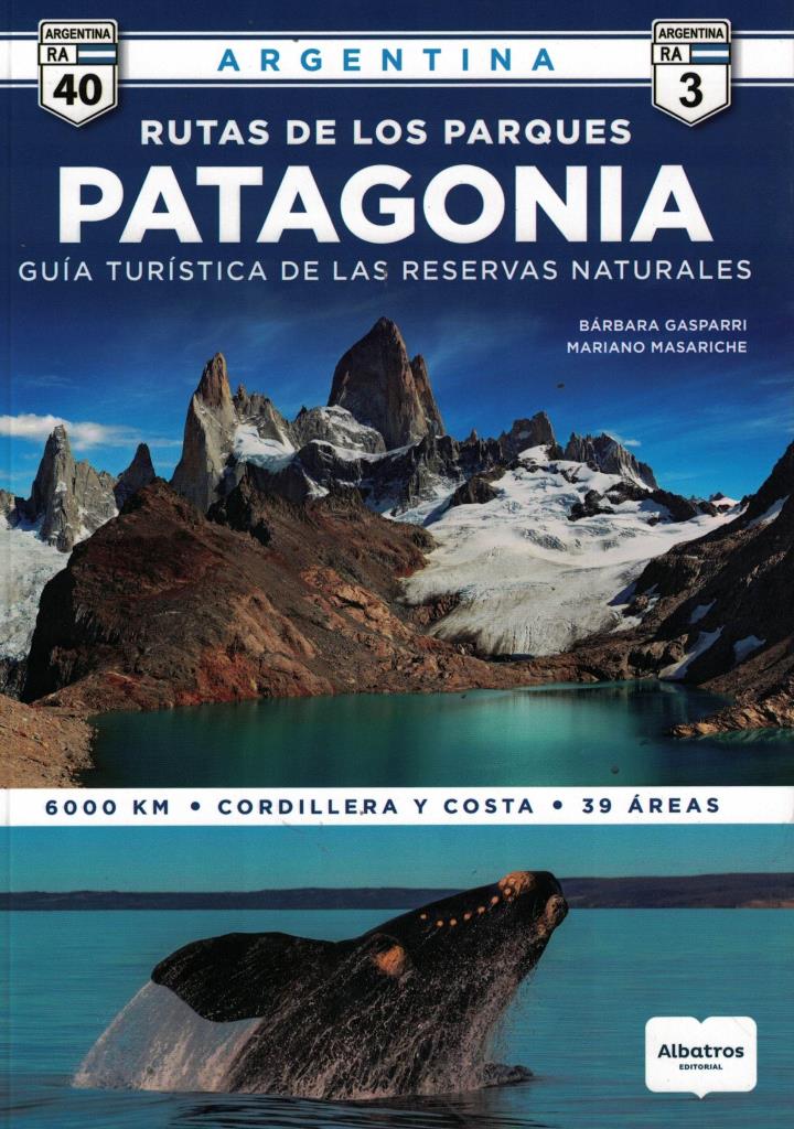 RUTAS DE LOS PARQUES, LAS: PATAGONIA. GuÑa turÑstica de las reservas naturales