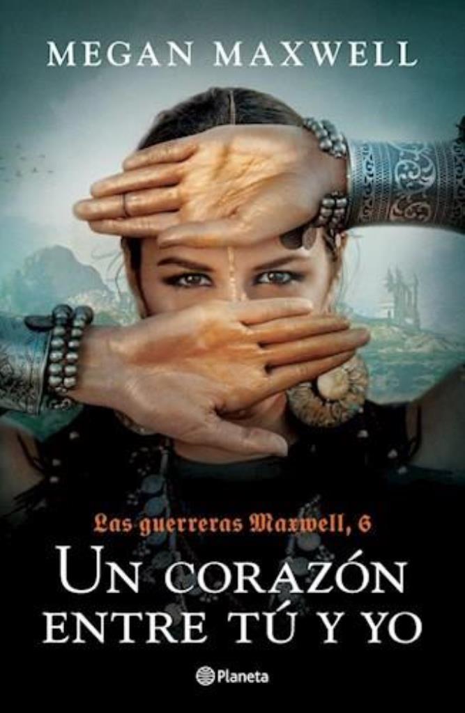 UN CORAZON ENTRE TU Y YO - LAS GUERRAS DE MAXWELL 6