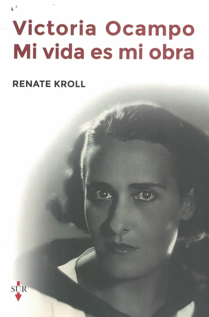VICTORIA OCAMPO. MI VIDA ES MI OBRA