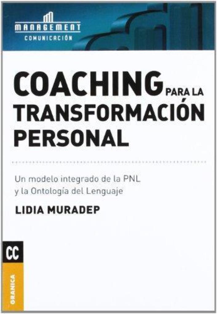 COACHING PARA LA TRANSFORMACION PERSONAL. UN MODELO INTEGRAD