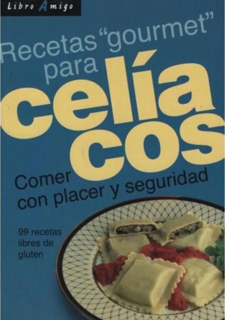 RECETAS GOURMET PARA CELIACOS. COMER CON PLACER Y SEGURIDAD