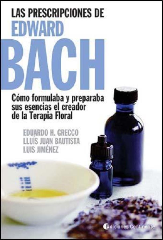 PRESCRIPCIONES DE EDWAR BACH, LAS- COMO PREPARABA Y FORMULABA ESENCIA