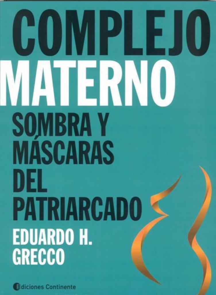 COMPLEJO MATERNO-  SOMBRAS Y MASCARAS DEL PATRIARCADO