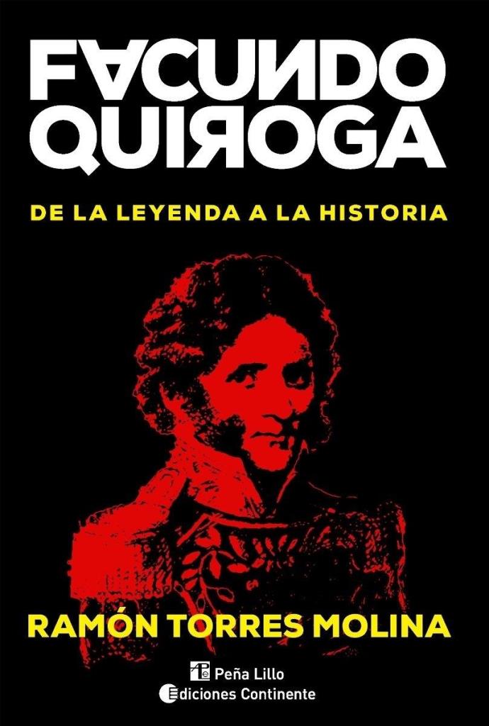 FACUNDO QUIROGA-  DE LA LEYENDA A LA HISTORIA