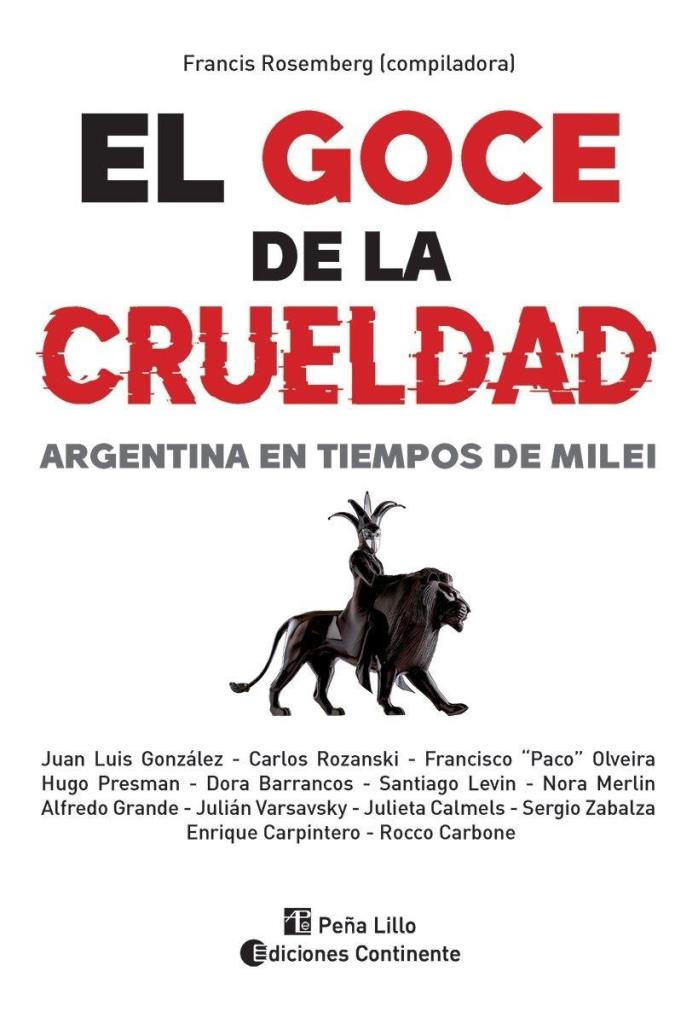 GOCE DE LA CRUELDAD, EL - ARGENTINA EN TIEMPOS DE MILEI