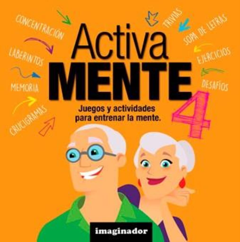 ACTIVA MENTE 4- JUEGOS Y ACTIVIDADES PARA ENTRENAR LA MENTE