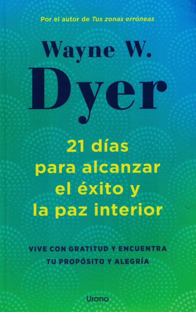 21 DIAS PARA ALCANZAR EL EXITO Y LA PAZ INTERIOR