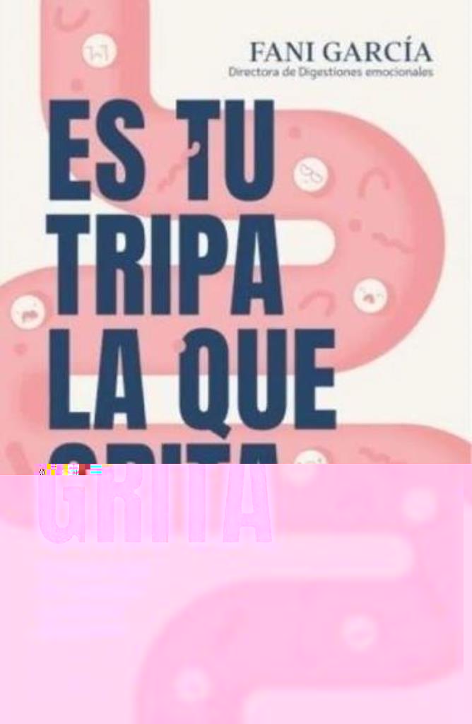 ES TU TRIPA LA QUE GRITA