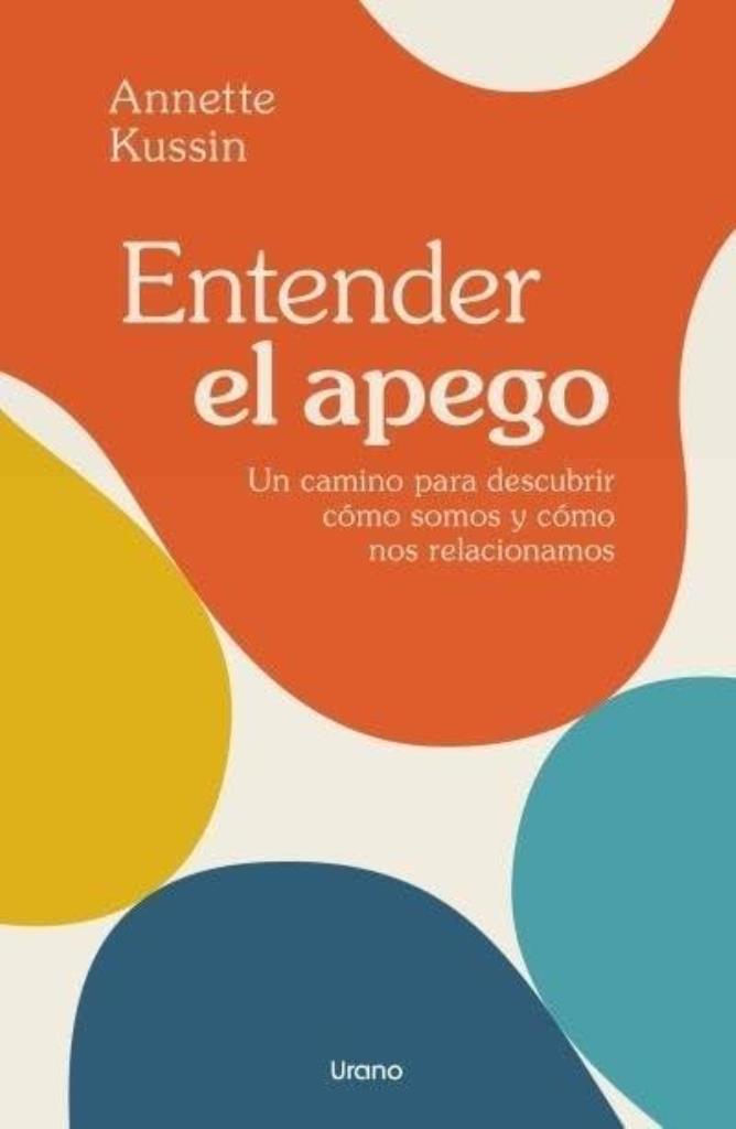 ENTENDER EL APEGO: UN CAMINO PARA DESCUBRIR COMO SOMOS Y COM