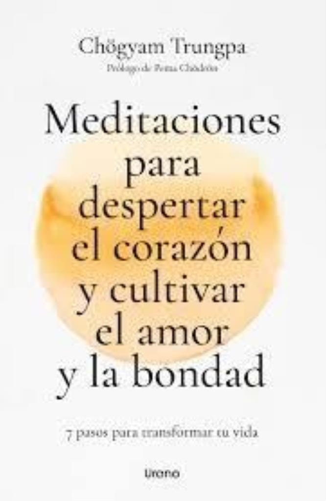 MEDITACIONES PARA DESPERTAR EL CORAZÑN Y CULTIVAR EL AMOR Y LA BONDAD. 7 PASOS..