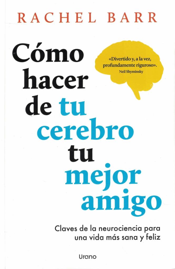 COMO HACER DE TU CEREBRO TU MEJOR AMIGO