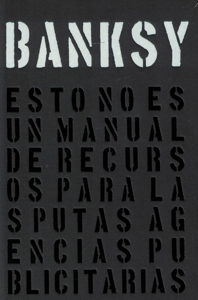 BANSKY - ESTO NO ES UN MANUAL DE RECURSOS PARA LAS PUTAS AGENCIAS PUBLICITARIAS