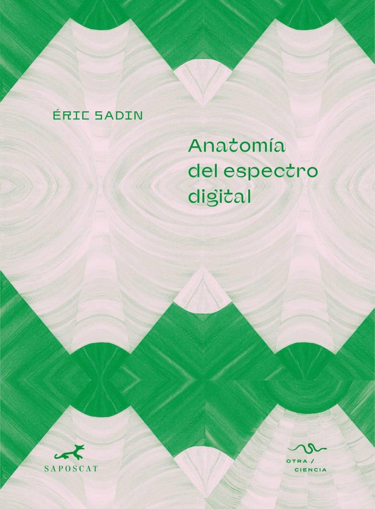 ANATOMÍA DEL ESPECTRO DIGITAL: Crónicas y entrevistas sobre tecnoliberalismo