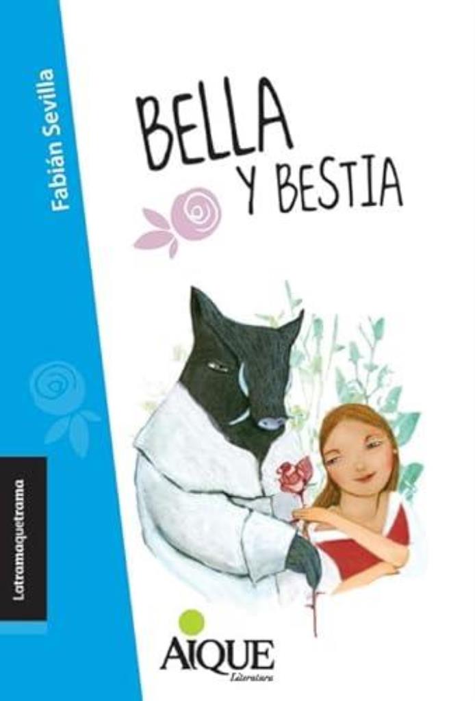 BELLA Y BESTIA - /8 AÑOS - LATRAMAQUETRAMA