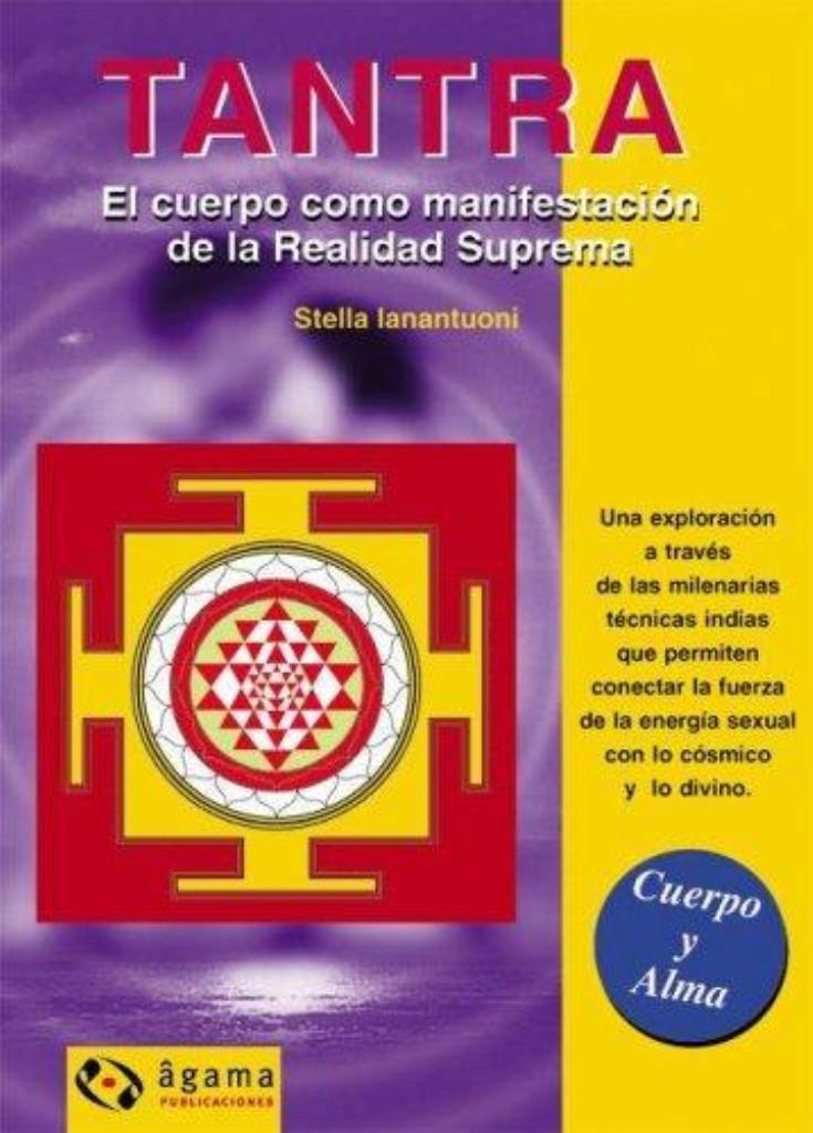 TANTRA. EL CUERPO COMO MANIFESTACION DE LA REALIDAD SUPREMA