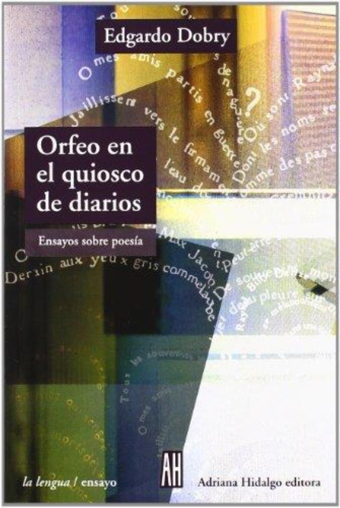 ORFEO EN EL QUIOSCO DE DIARIOS. ENSAYOS SOBRE POESIA