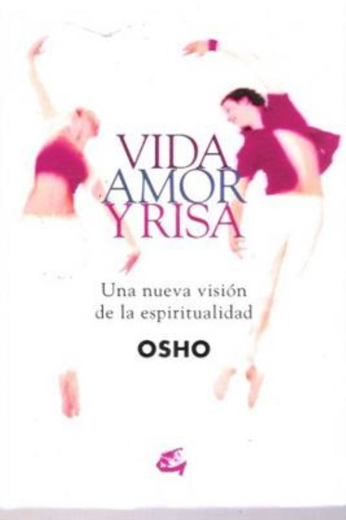 VIDA AMOR Y RISA. UNA NUEVA VISION DE LA ESPIRITUALIDAD