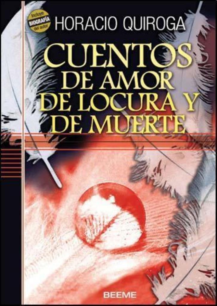 CUENTOS DE AMOR, DE LOCURA Y DE MUERTE