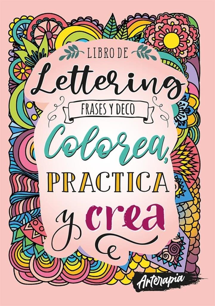 LETTERING-  FRASES Y DECO COLOREA, PRACTICA Y CREA