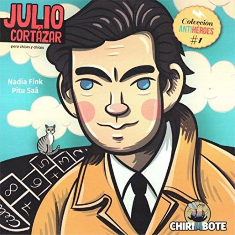 JULIO CORTAZAR PARA CHICAS Y CHICOS- ANTIHEROES 1