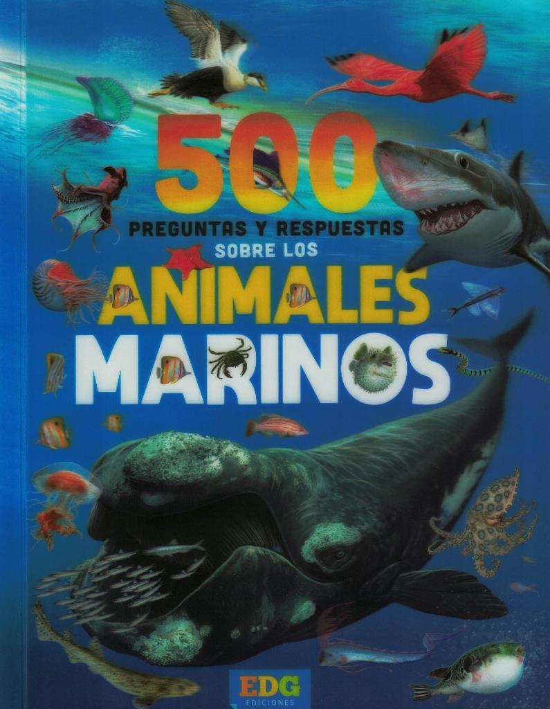500 PREGUNTAS Y RESPUESTAS SOBRE LOS ANIMALES MARINOS