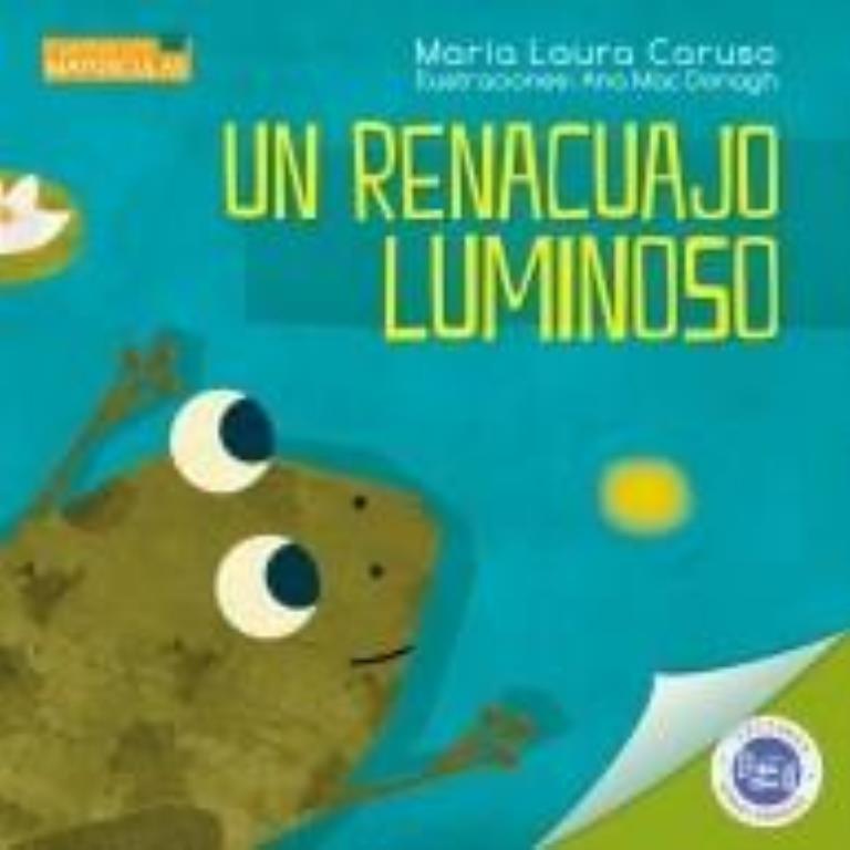 UN RENACUAJO LUMINOSO - CUENTOS CON MAYUSCULAS - 2017