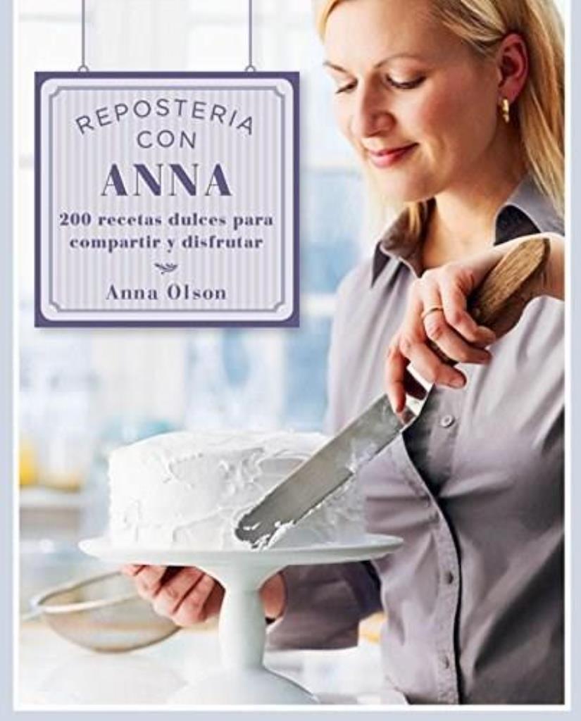 REPOSTERIA CON ANNA. 200 RECETAS DULCES