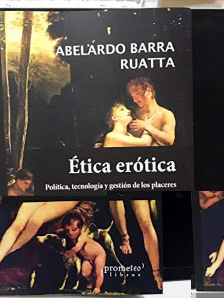 ETICA EROTICA- POLITICA, TECNOLOGIA Y GESTION DE LOS PLACERE