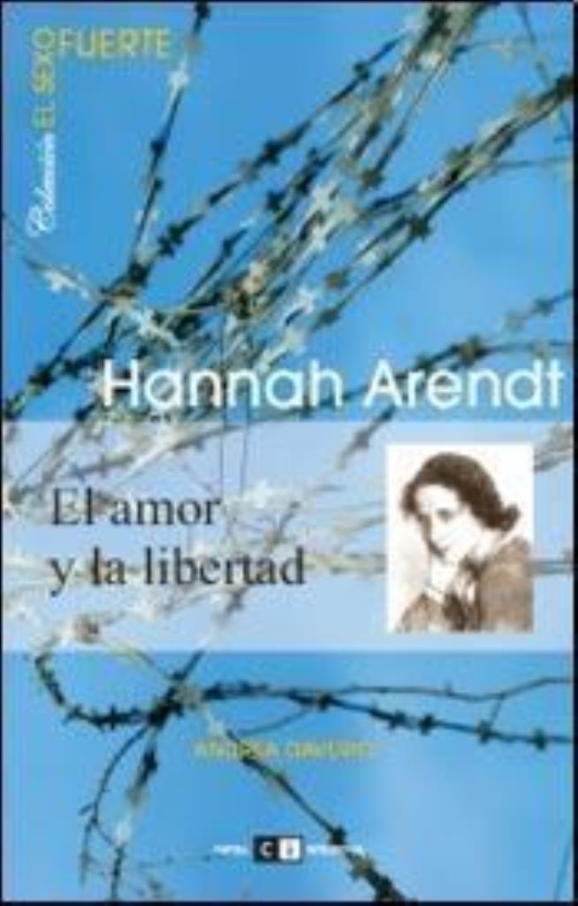 HANNAH ARENDT. EL AMOR Y LA LIBERTAD